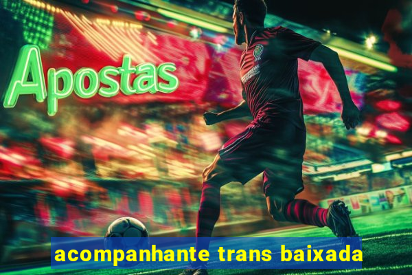 acompanhante trans baixada